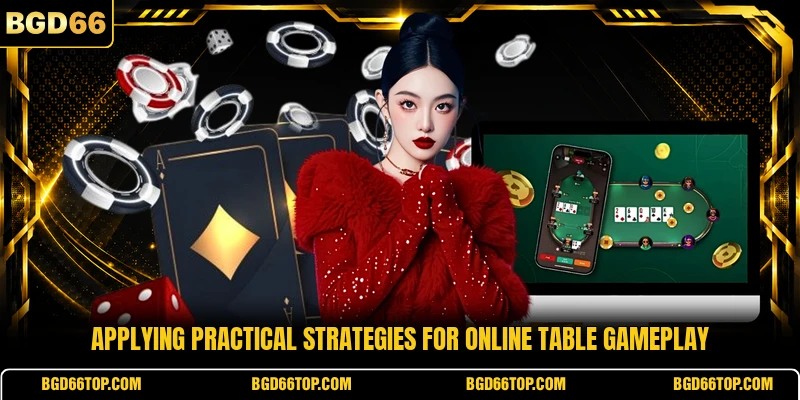 Applying practical strategies for online table gameplay