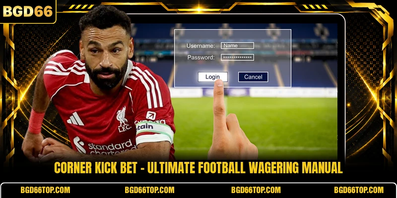 Corner Kick Bet - Ultimate Football Wagering Manual