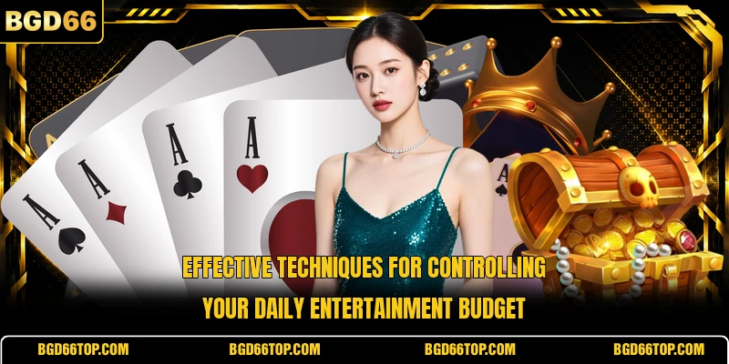 Effective techniques for controlling your daily entertainment budget