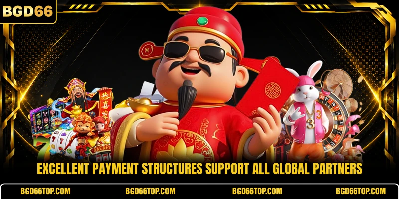 Excellent payment structures support all global partners