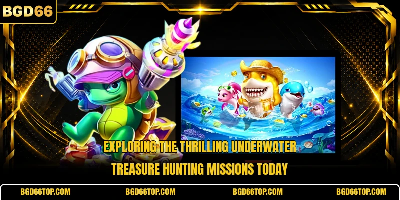 Exploring the thrilling underwater treasure hunting missions today