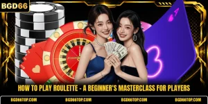How To Play Roulette - A Beginner's Masterclass For Players