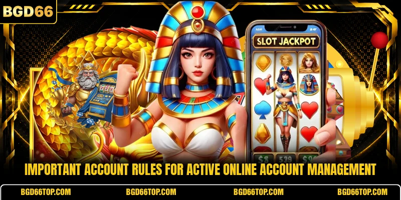 Important account rules for active online account management