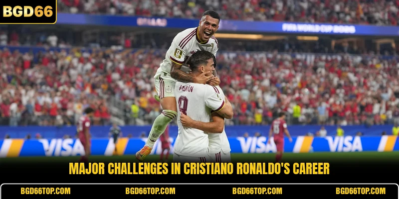 Major challenges in Cristiano Ronaldo's career