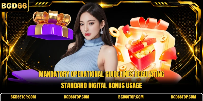 Mandatory operational guidelines regulating standard digital bonus usage