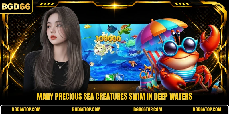Many precious sea creatures swim in deep waters
