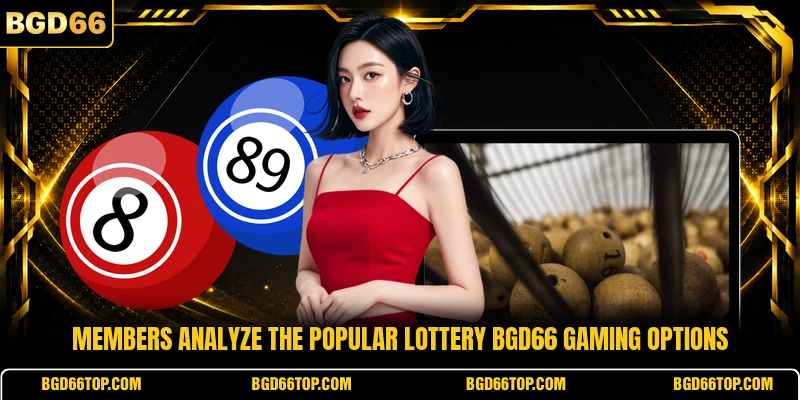 Members analyze the popular lottery BGD66 gaming options