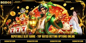 Reputable Slot Game - Top Rated Betting Options Online