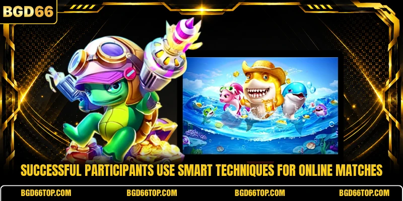 Successful participants use smart techniques for online matches