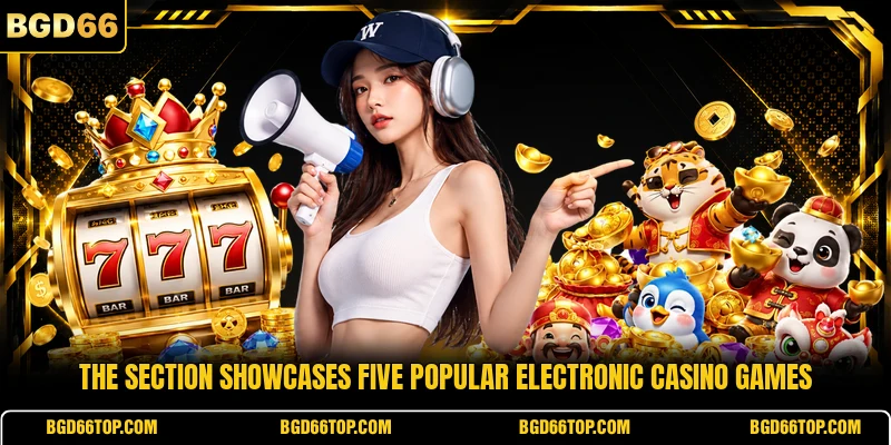 The section showcases five popular electronic casino games