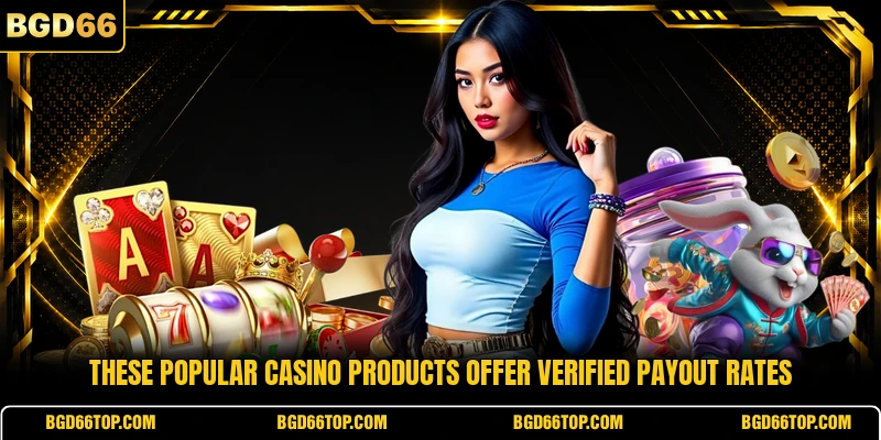 These popular casino products offer verified payout rates
