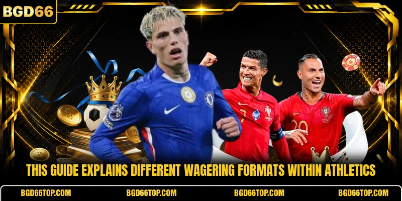 This guide explains different wagering formats within athletics