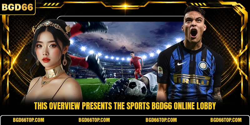 This overview presents the sports BGD66 online lobby