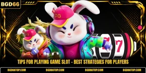 Tips For Playing Game Slot - Best Strategies For Players