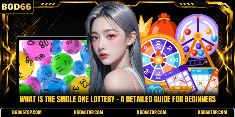 What Is The Single One Lottery - A Detailed Guide for Beginners